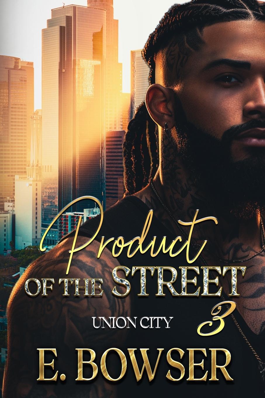 Cover: 9798987614860 | Product Of The Street Union City Book 3 | E. Bowser | Taschenbuch