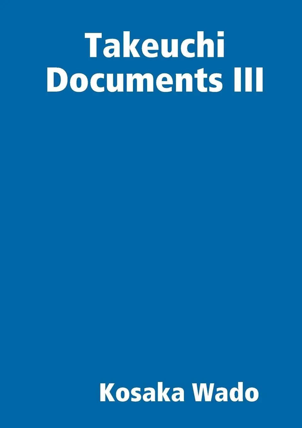 Cover: 9780244674960 | Takeuchi Documents III | Kosaka Wado | Taschenbuch | Englisch | 2018