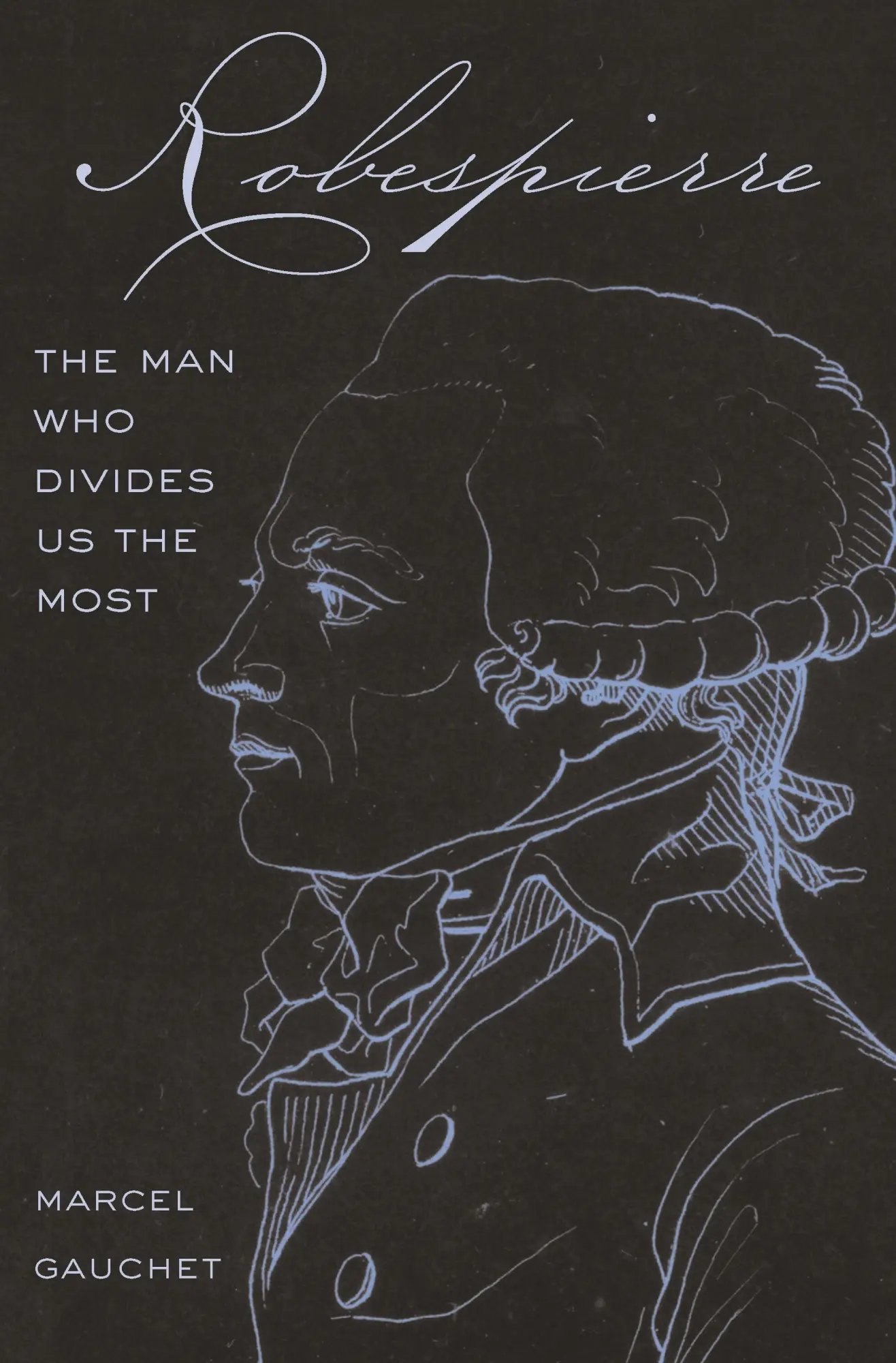 Cover: 9780691234960 | Robespierre | The Man Who Divides Us the Most | Marcel Gauchet | Buch