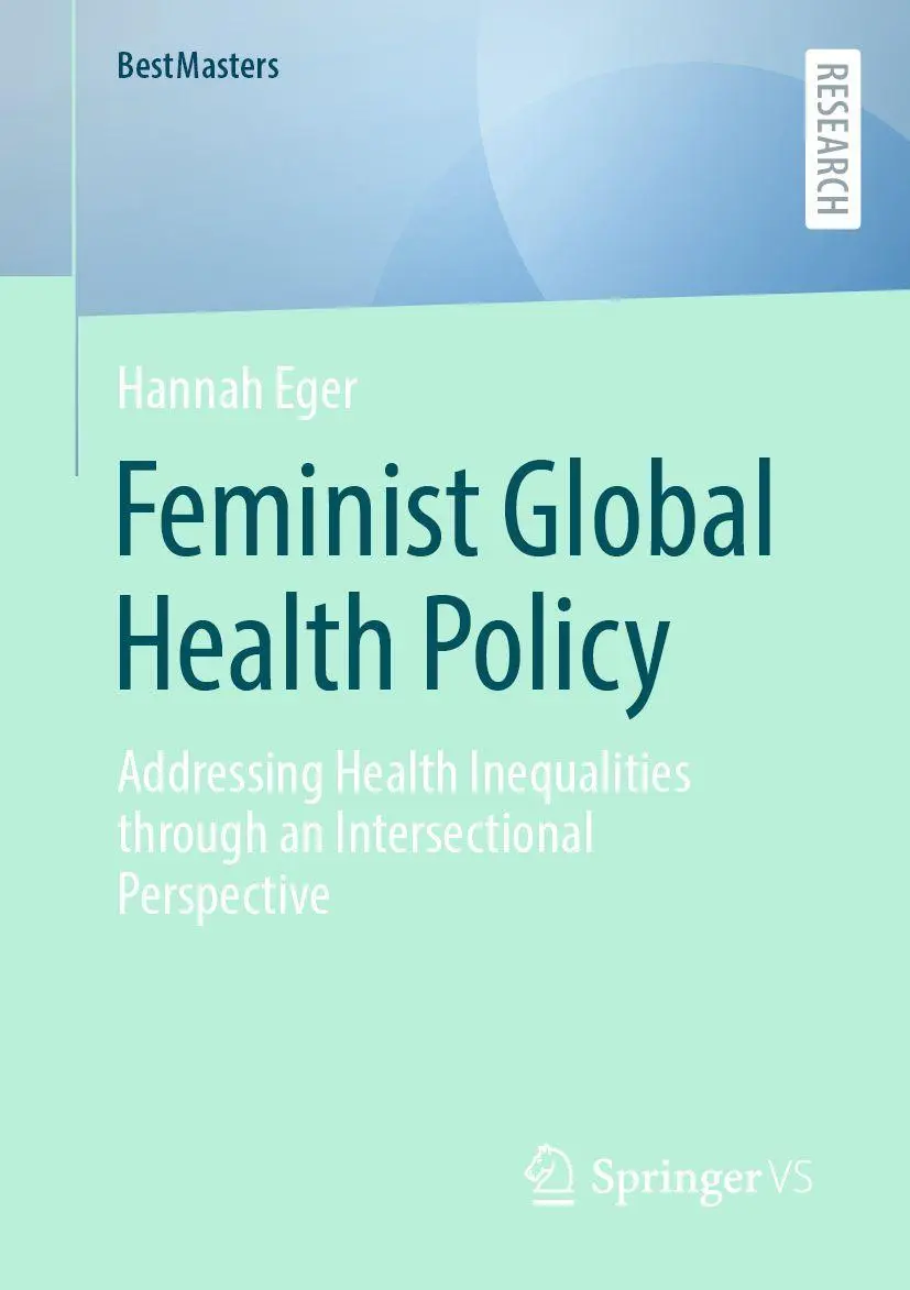 Feminist Global Health Policy: Addressing Health Inequalities through an Intersectional Perspective (BestMasters)