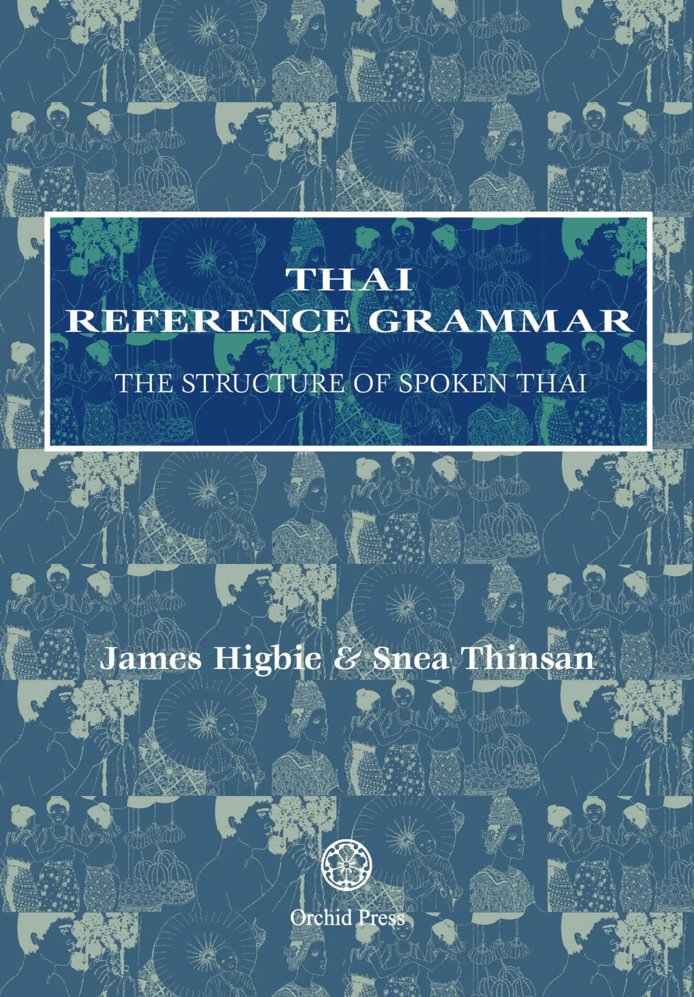 Cover: 9789748304960 | Thai Reference Grammar | The Structure of Spoken Thai | Higbie (u. a.)