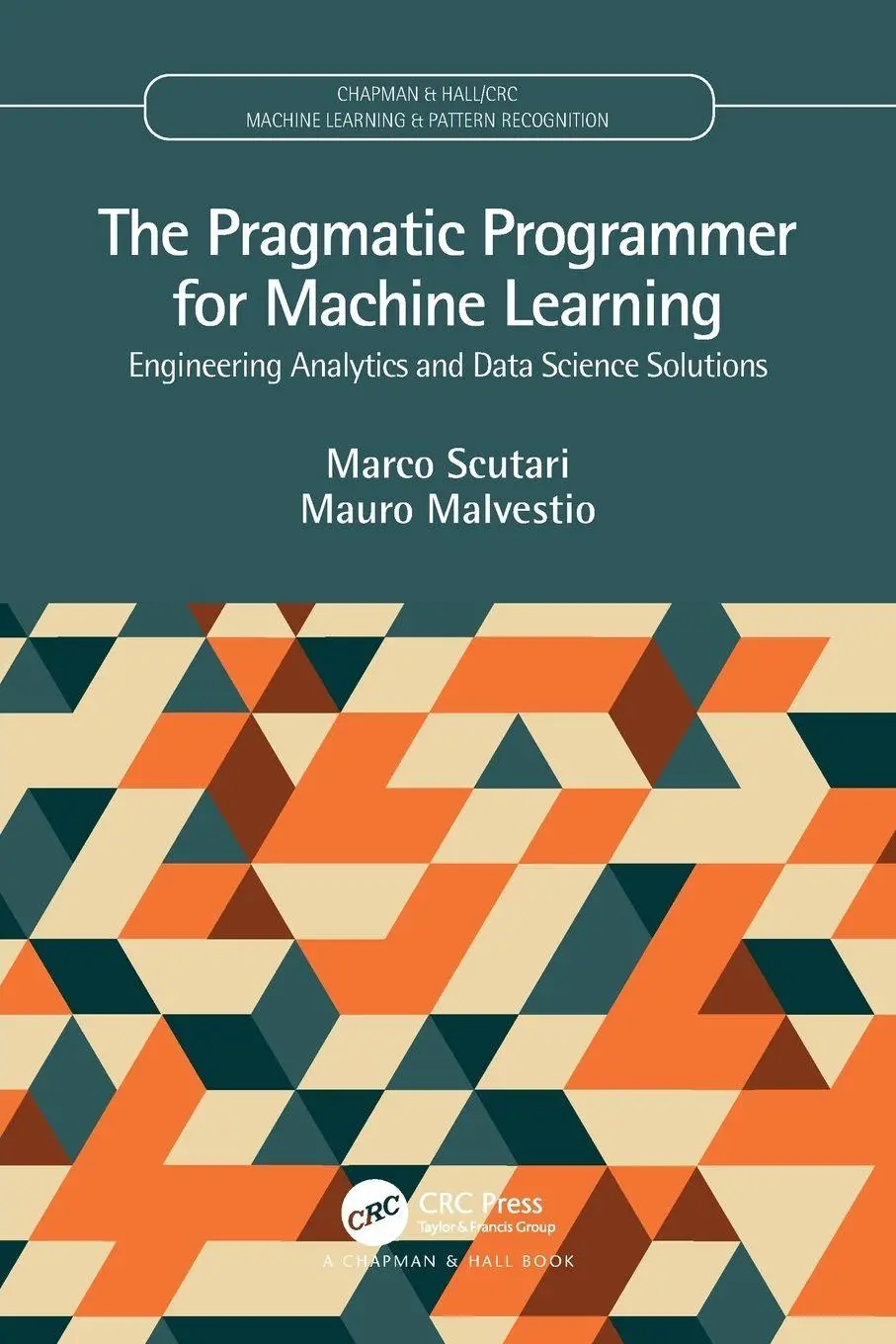 Cover: 9780367255060 | The Pragmatic Programmer for Machine Learning | Marco Scutari (u. a.)