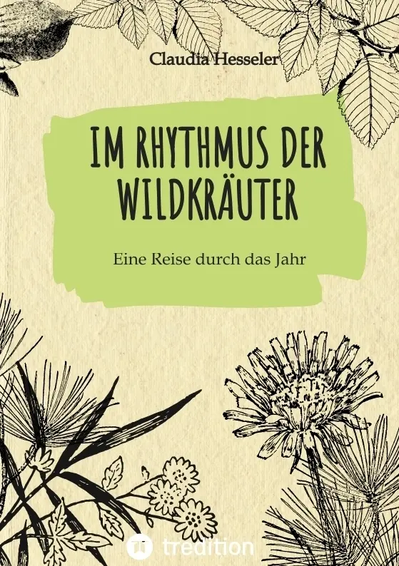 Cover: 9783384095060 | Wildkräuter Kochbuch: Im Rhythmus der Wildkräuter | Claudia Hesseler