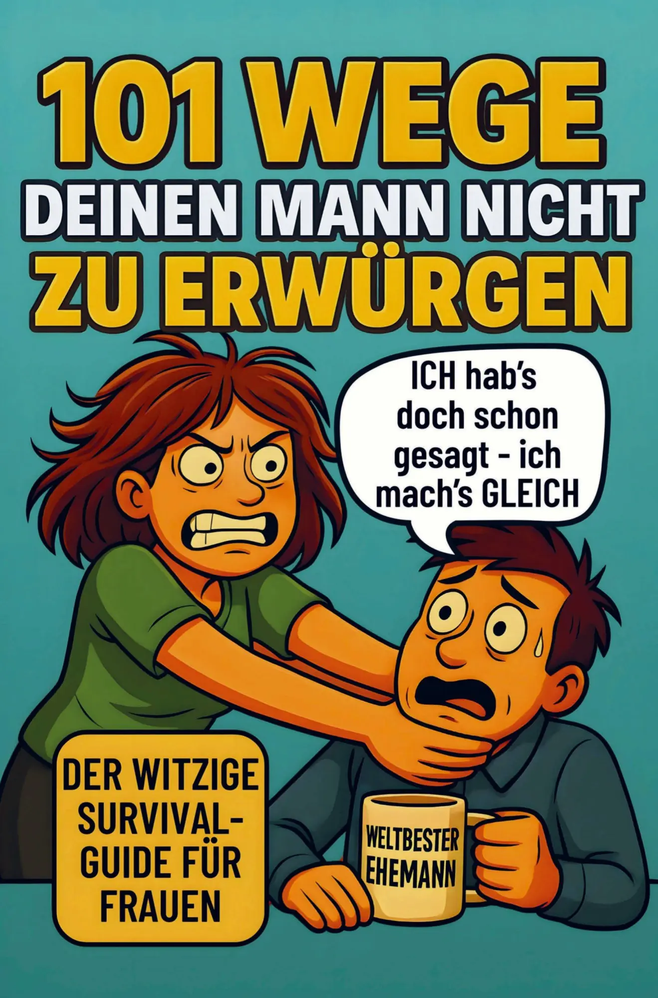 Cover: 9783982745060 | 101 Wege deinen Mann nicht zu erwürgen: Der witzige Survival Guide...