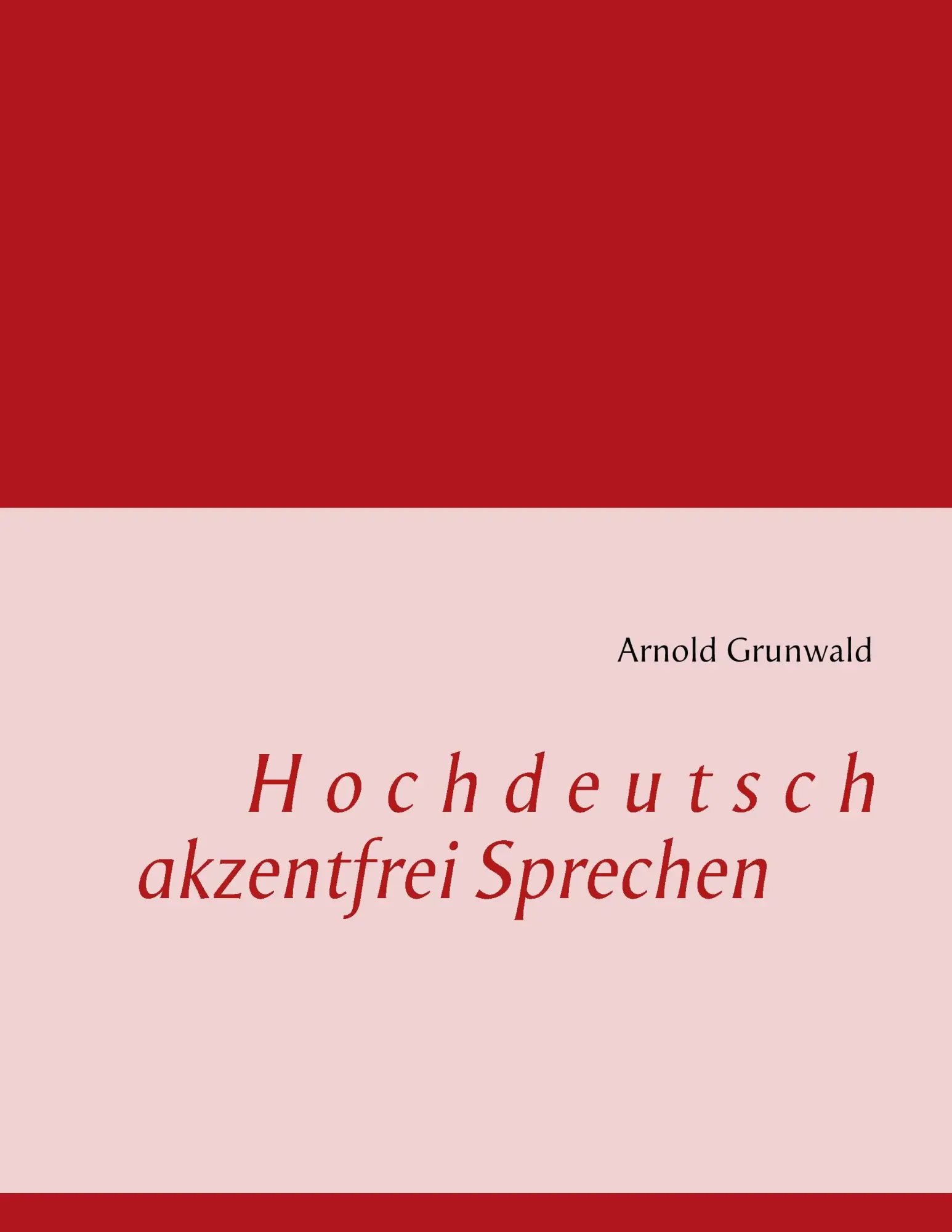 Cover: 9783732255160 | Hochdeutsch akzentfrei Sprechen | Arnold Grunwald | Taschenbuch | 2013