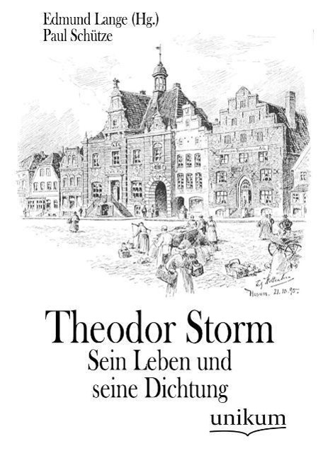 Theodor Storm | Sein Leben und seine Dichtung | Paul Schütze | Taschenbuch | Paperback | 352 S. | Deutsch | 2012 | UNIKUM | EAN 9783845725260 - Schütze, Paul