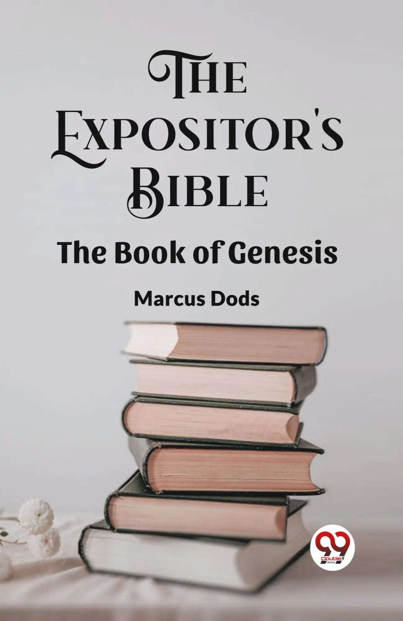 Cover: 9789361155260 | The Expositor's Bible The Book Of Genesis | Marcus Dods | Taschenbuch