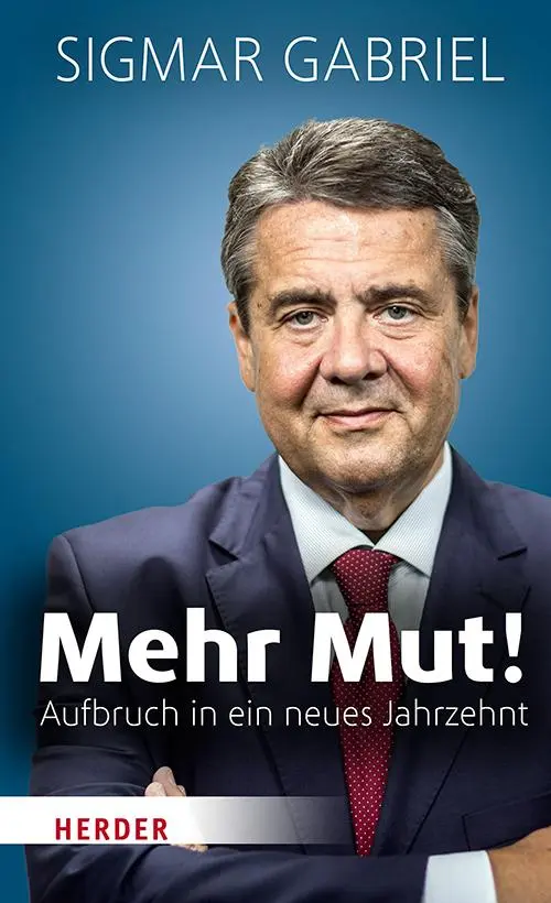 Cover: 9783451385360 | Mehr Mut! | Aufbruch in ein neues Jahrzehnt | Sigmar Gabriel | Buch