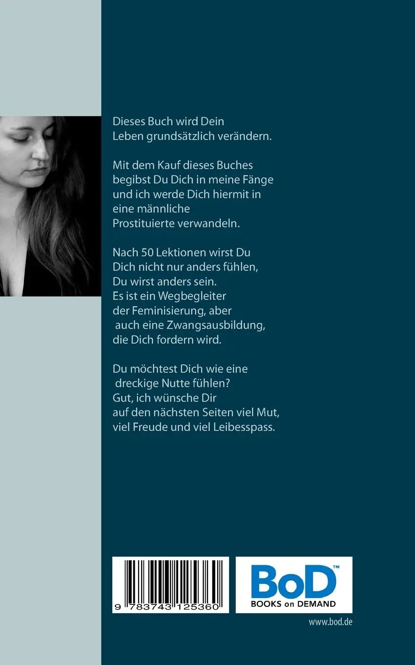 Rückseite: 9783743125360 | In 100 Tagen zur männlichen Hure | Kreative harte Umerziehung | Buch