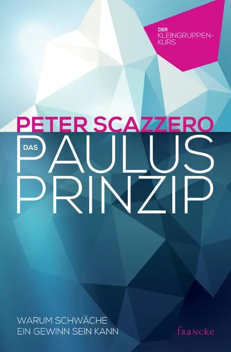 Cover: 9783868275360 | Das Paulus-Prinzip | Warum Schwäche ein Gewinn sein kann | Scazzero