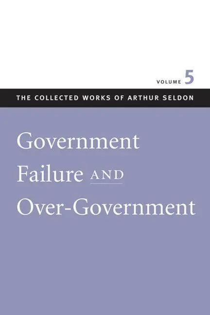 Cover: 9780865975460 | Government Failure and Over-Government | Arthur Seldon | Buch | 2005
