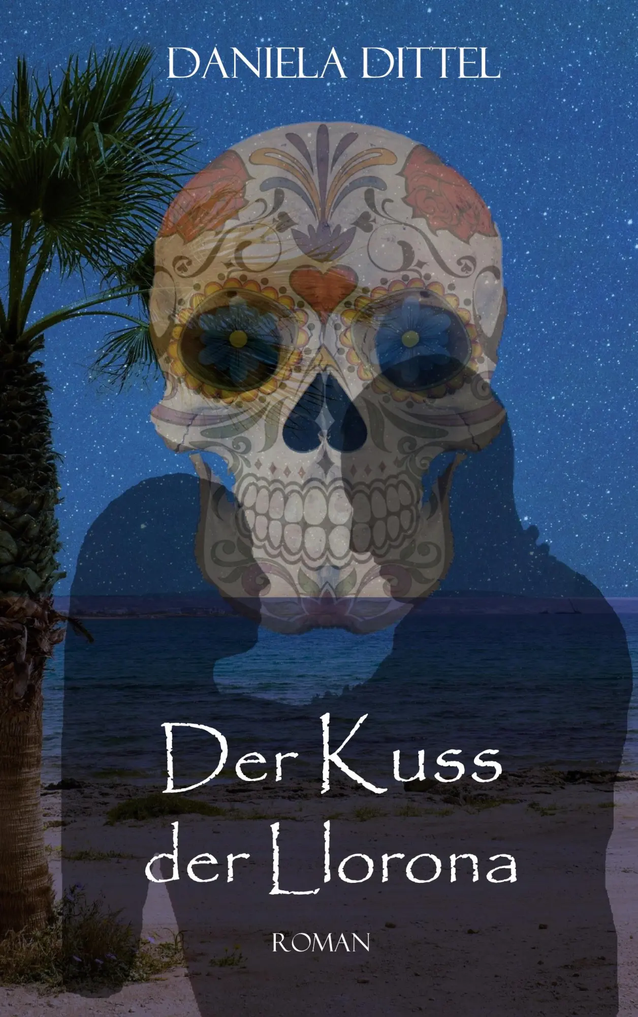 Cover: 9783769325560 | Der Kuss der Llorona | Daniela Dittel | Taschenbuch | 200 S. | Deutsch