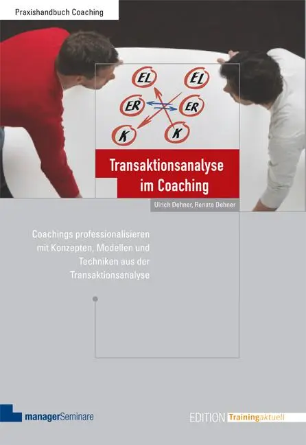 Cover: 9783941965560 | Transaktionsanalyse im Coaching | Ulrich Dehner (u. a.) | Taschenbuch