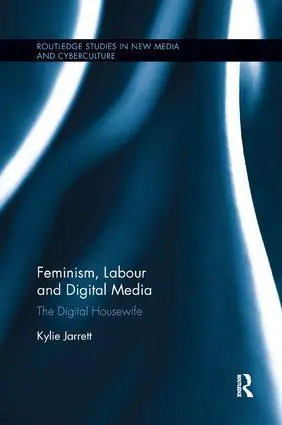 Cover: 9781138575660 | Feminism, Labour and Digital Media | The Digital Housewife | Jarrett