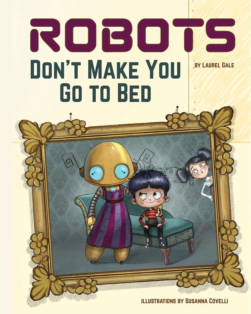 Cover: 9781641705660 | Robots Don't Make You Go to Bed | A Picture Book | Laurel Gale | Buch