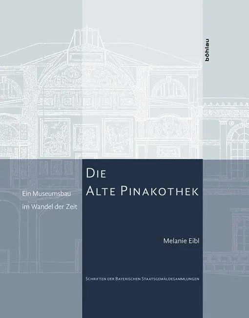 Cover: 9783412505660 | Die Alte Pinakothek | Melanie Bauernfeind | Buch | 504 S. | Deutsch