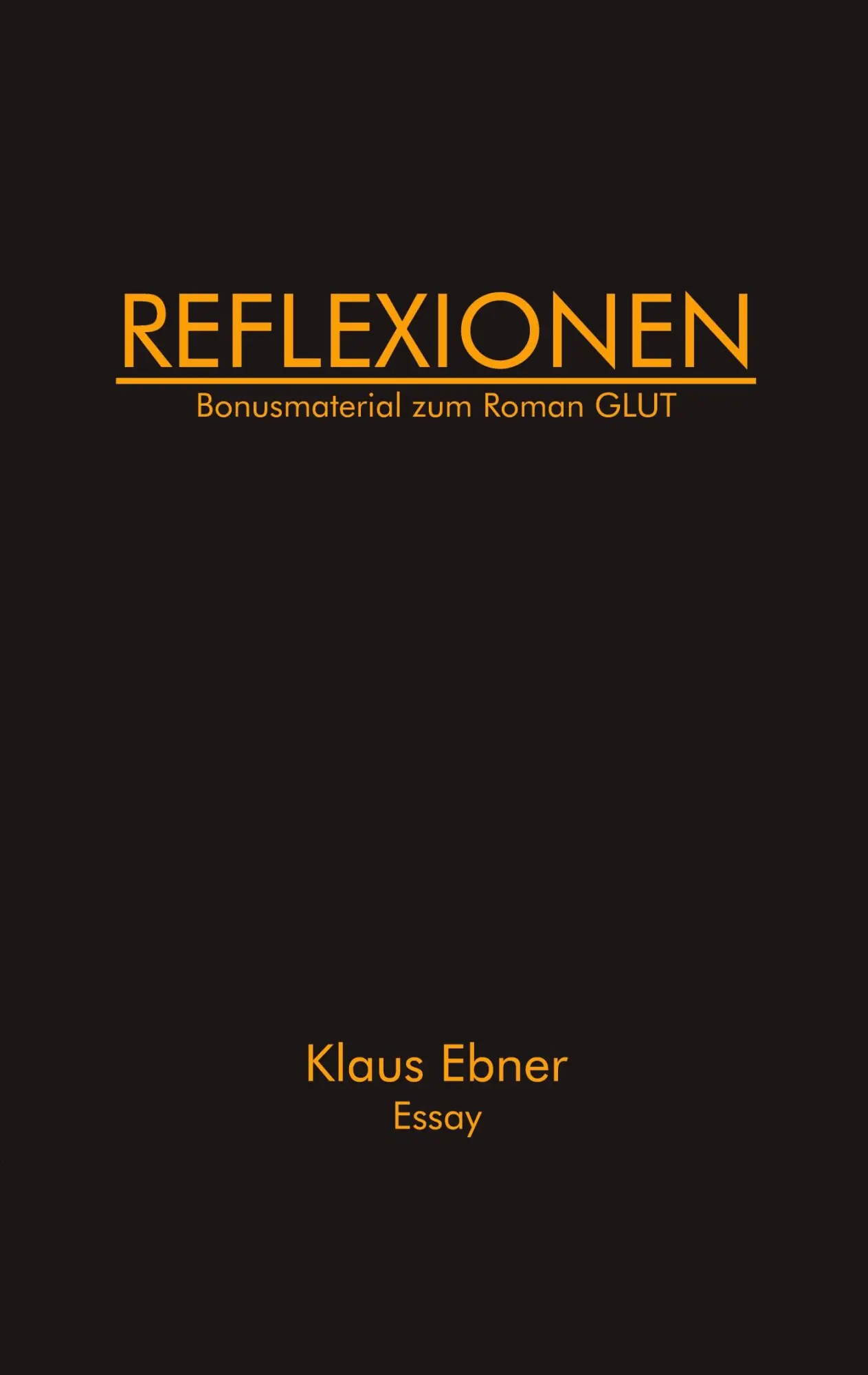 Cover: 9783696365660 | Reflexionen | Bonusmaterial zum Roman GLUT | Klaus Ebner | Taschenbuch