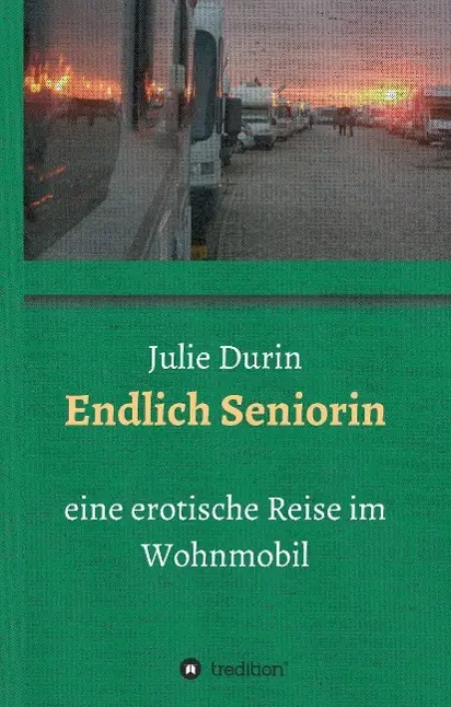 Cover: 9783732365760 | Endlich Seniorin | eine erotische Reise im Wohnmobil | Julie Durin