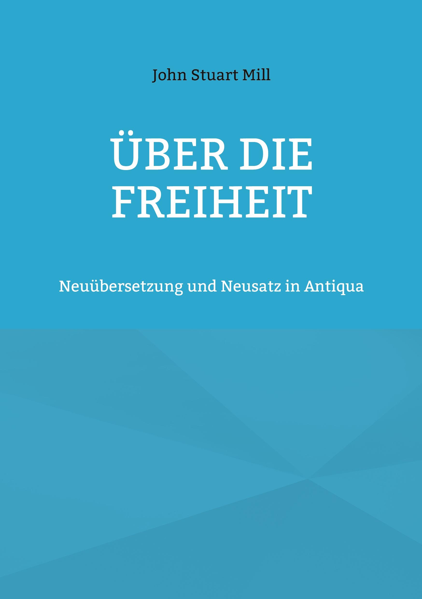 Cover: 9783755755760 | Über die Freiheit | Neuübersetzung und Neusatz in Antiqua | Mill
