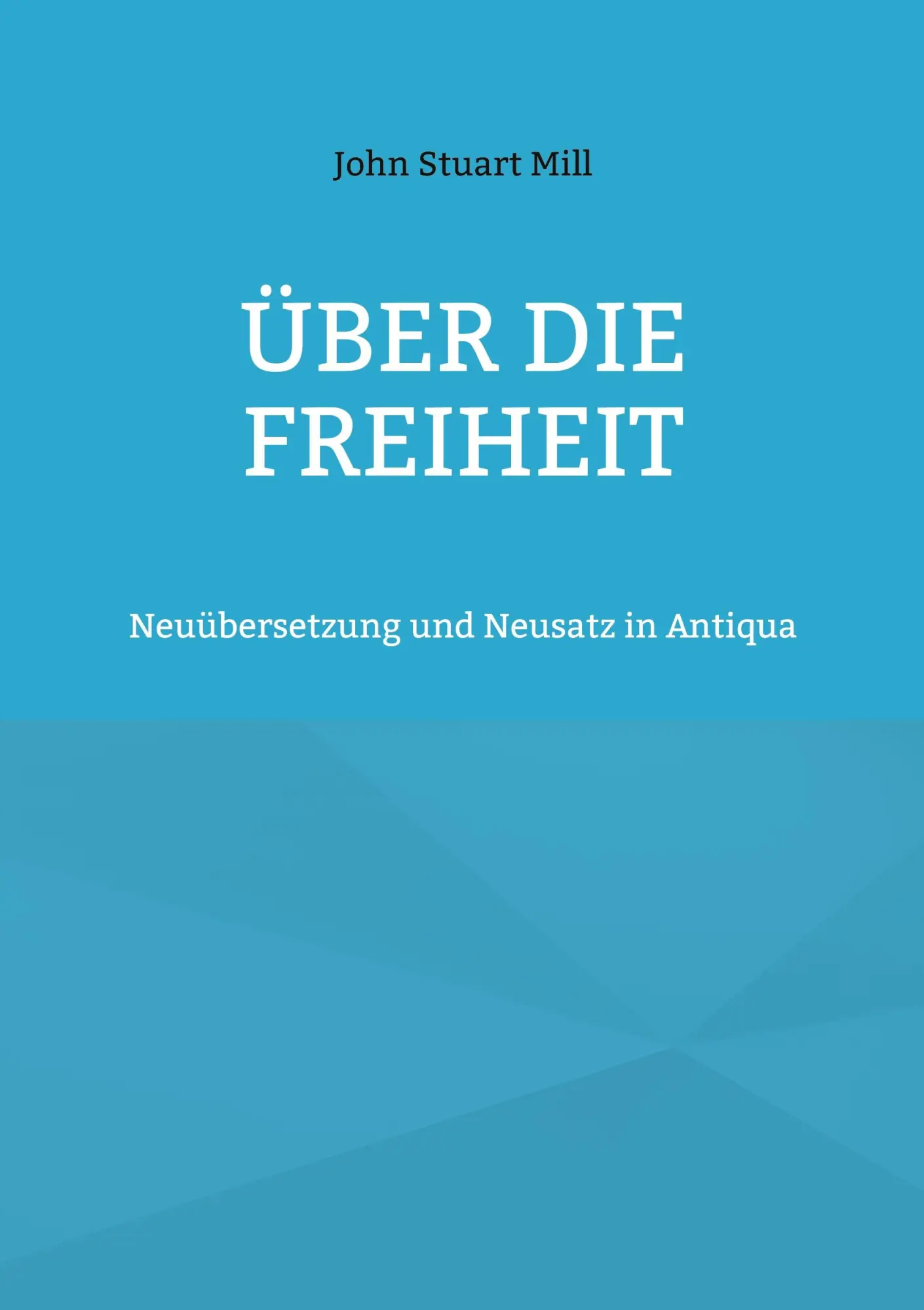 Cover: 9783755755760 | Über die Freiheit | Neuübersetzung und Neusatz in Antiqua | Mill