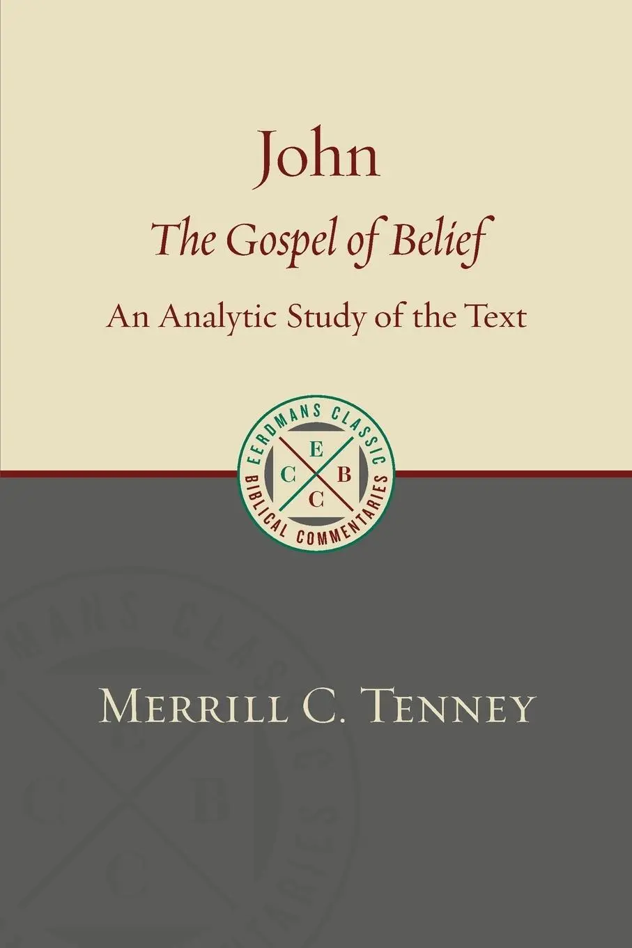 Cover: 9780802875860 | John | The Gospel of Belief: An Analytic Study of the Text | Tenney