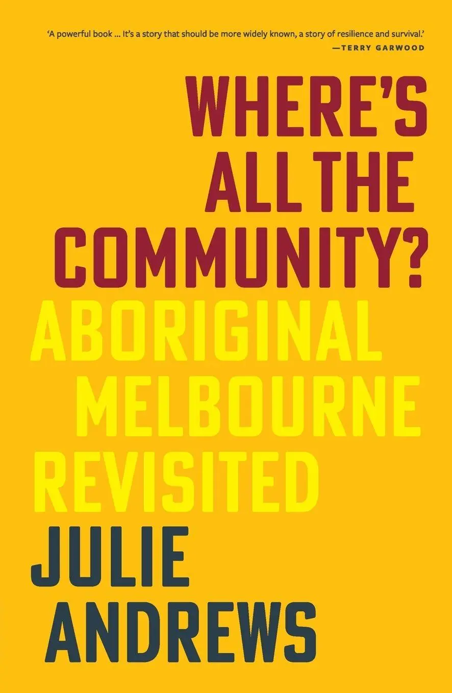 Cover: 9781760645960 | Where's All the Community? | Aboriginal Melbourne Revisited | Andrews