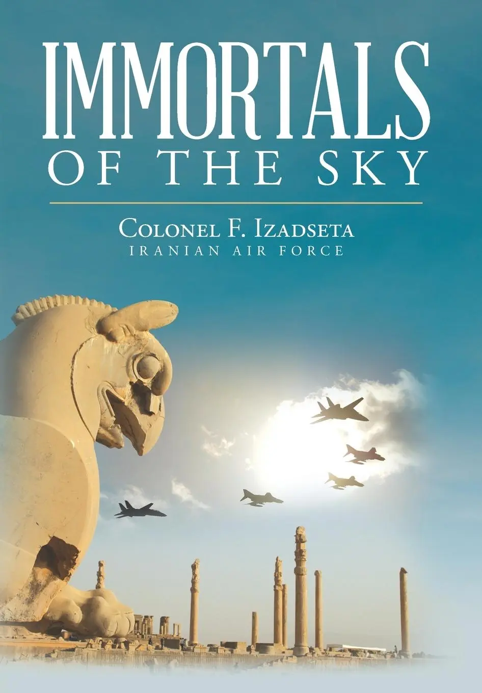 Cover: 9781685156060 | Immortals of the Sky | Colonel F Izadseta | Buch | Englisch | 2022