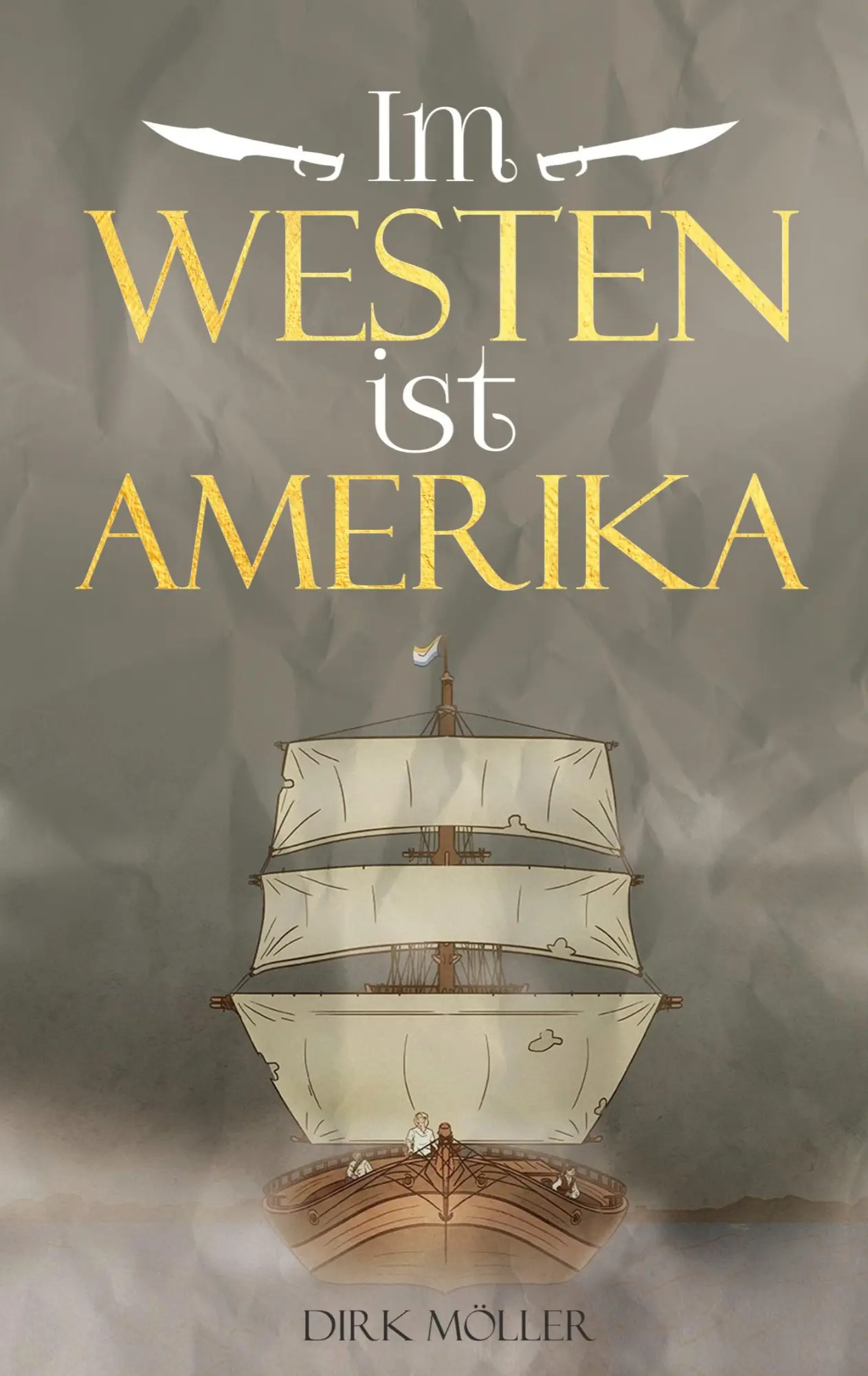 Cover: 9783347056060 | Im Westen ist Amerika | Historischer Roman | Dirk Möller | Taschenbuch Cover: 9783347056060 | Im Westen ist Amerika | Historischer Roman | Dirk Möller | Taschenbuch