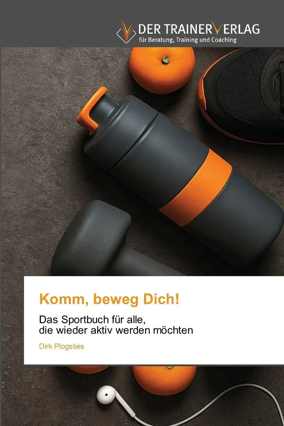 Cover: 9786200686060 | Komm, beweg Dich! | Dirk Plogsties | Taschenbuch | 92 S. | Deutsch