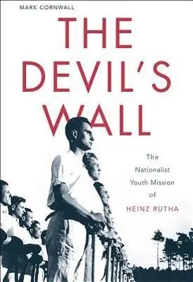 Cover: 9780674046160 | The Devil´s Wall – The Nationalist Youth Mission of Heinz Rutha | Buch