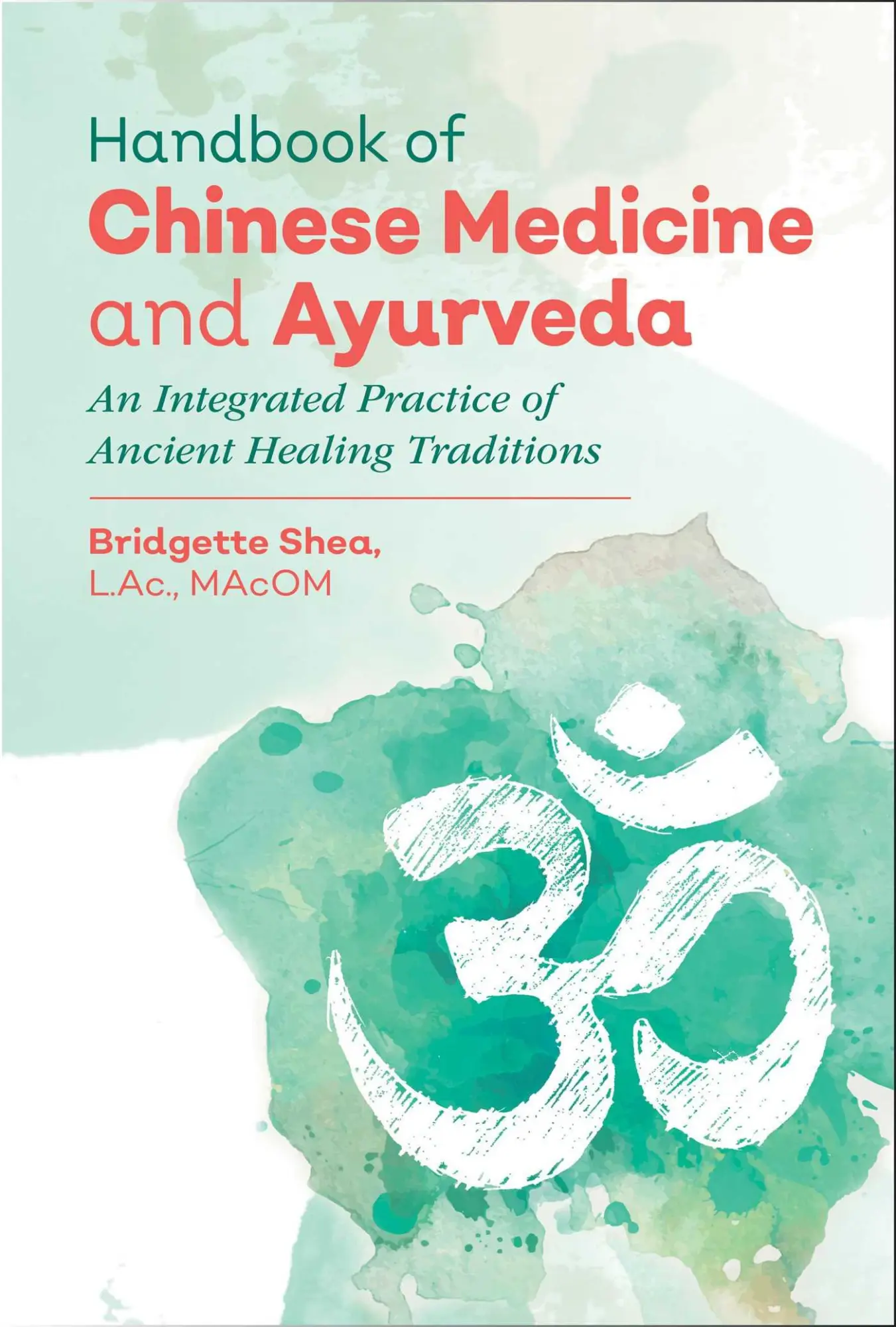 Cover: 9781620556160 | Handbook of Chinese Medicine and Ayurveda | Bridgette Shea | Buch