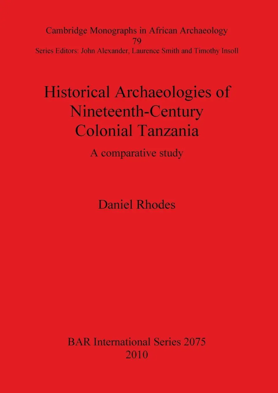 Cover: 9781407306360 | Historical Archaeologies of Nineteenth-Century Colonial Tanzania