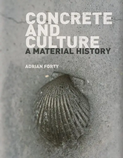 Cover: 9781780236360 | Concrete and Culture – A Material History | Adrian Forty | Taschenbuch