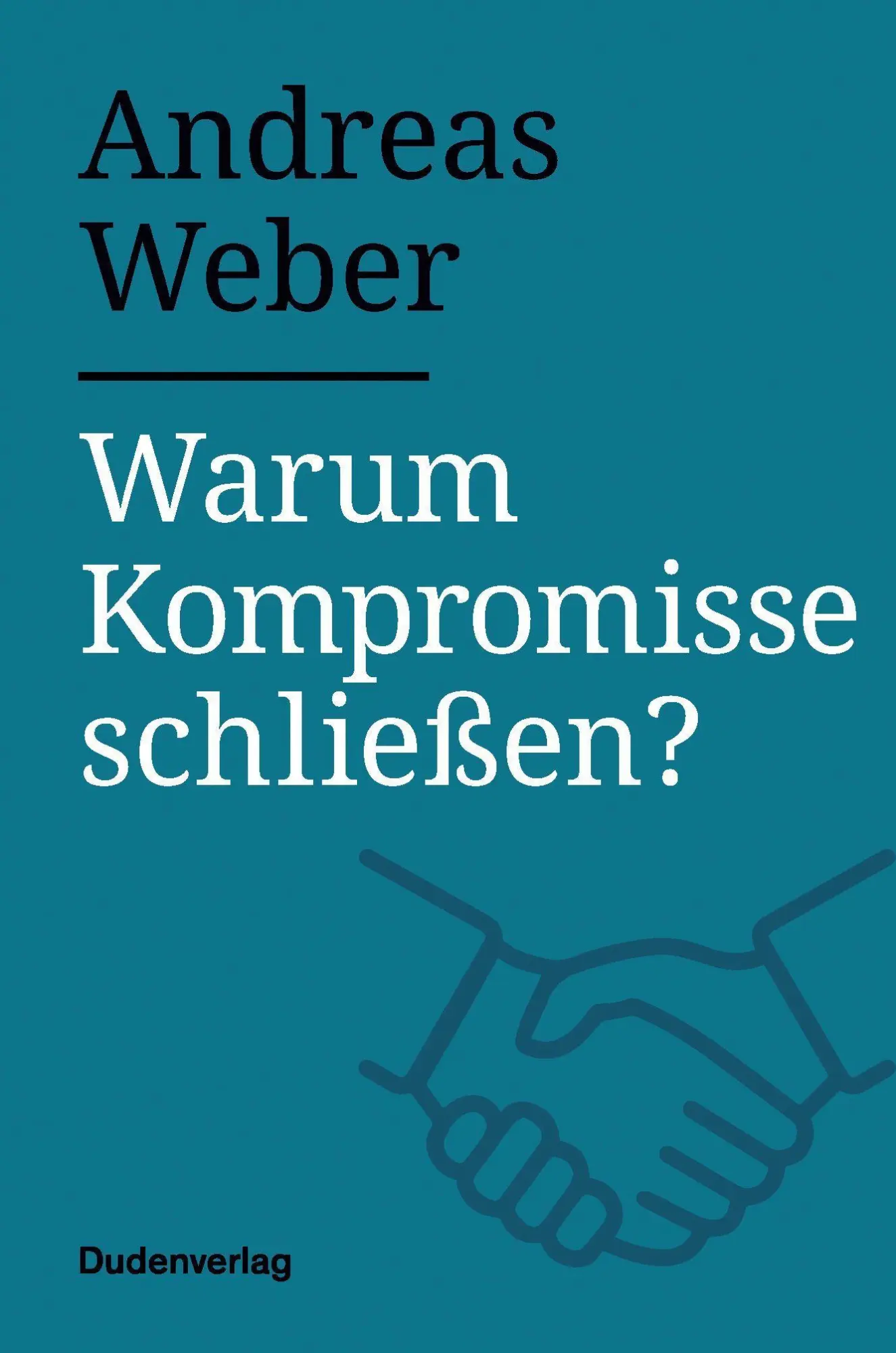 Cover: 9783411756360 | Warum Kompromisse schließen? | Andreas Weber | Buch | Warum? | 128 S.