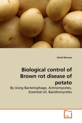 Biological control of Brown rot disease of potato | By Using Bacteriophage, Actinomycetes, Essential oil, Basidiomycetes | Zeiad Moussa | Taschenbuch | Englisch | VDM Verlag Dr. Müller - Moussa, Zeiad