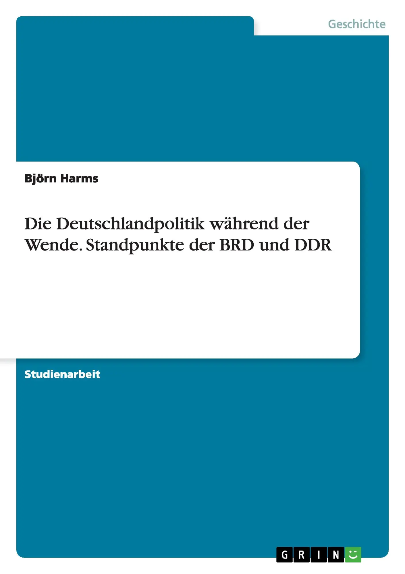 Cover: 9783656386360 | Die Deutschlandpolitik während der Wende. Standpunkte der BRD und DDR