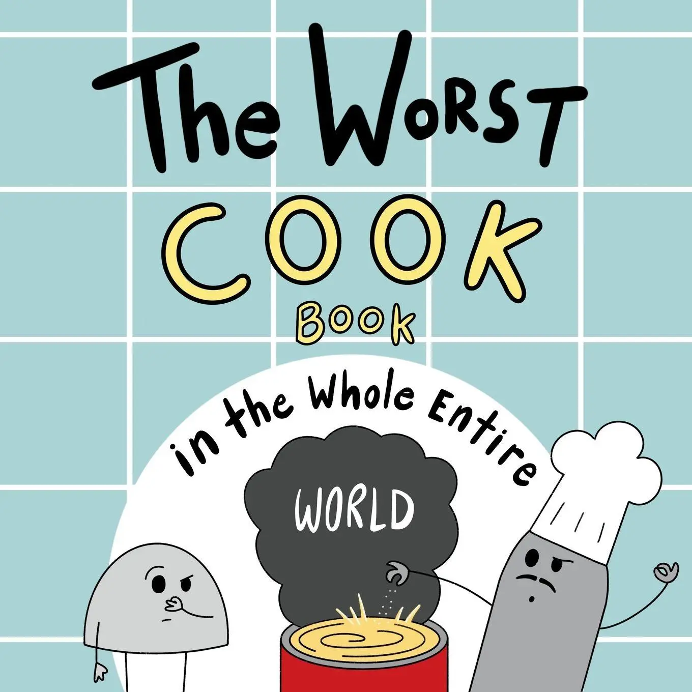 Cover: 9781951046460 | The Worst Cook Book in the Whole Entire World | Joey Acker | Buch