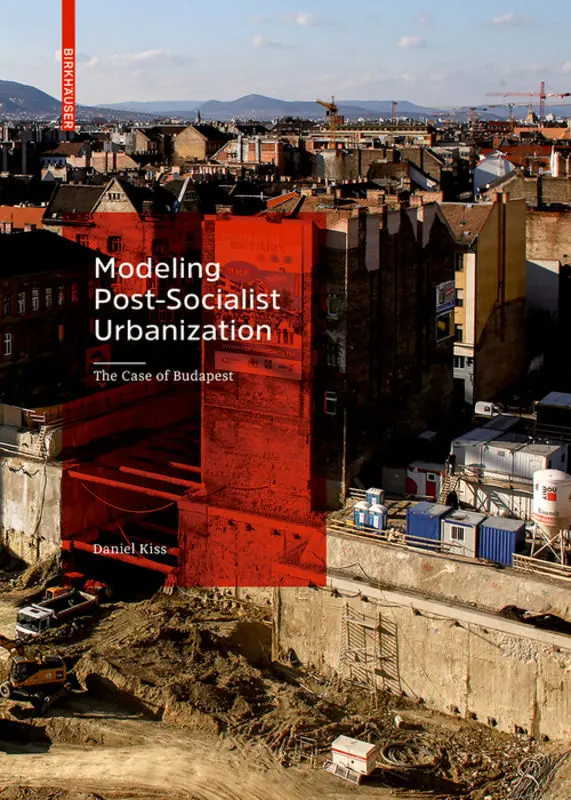 Cover: 9783035616460 | Modeling Post-Socialist Urbanization | The Case of Budapest | Kiss