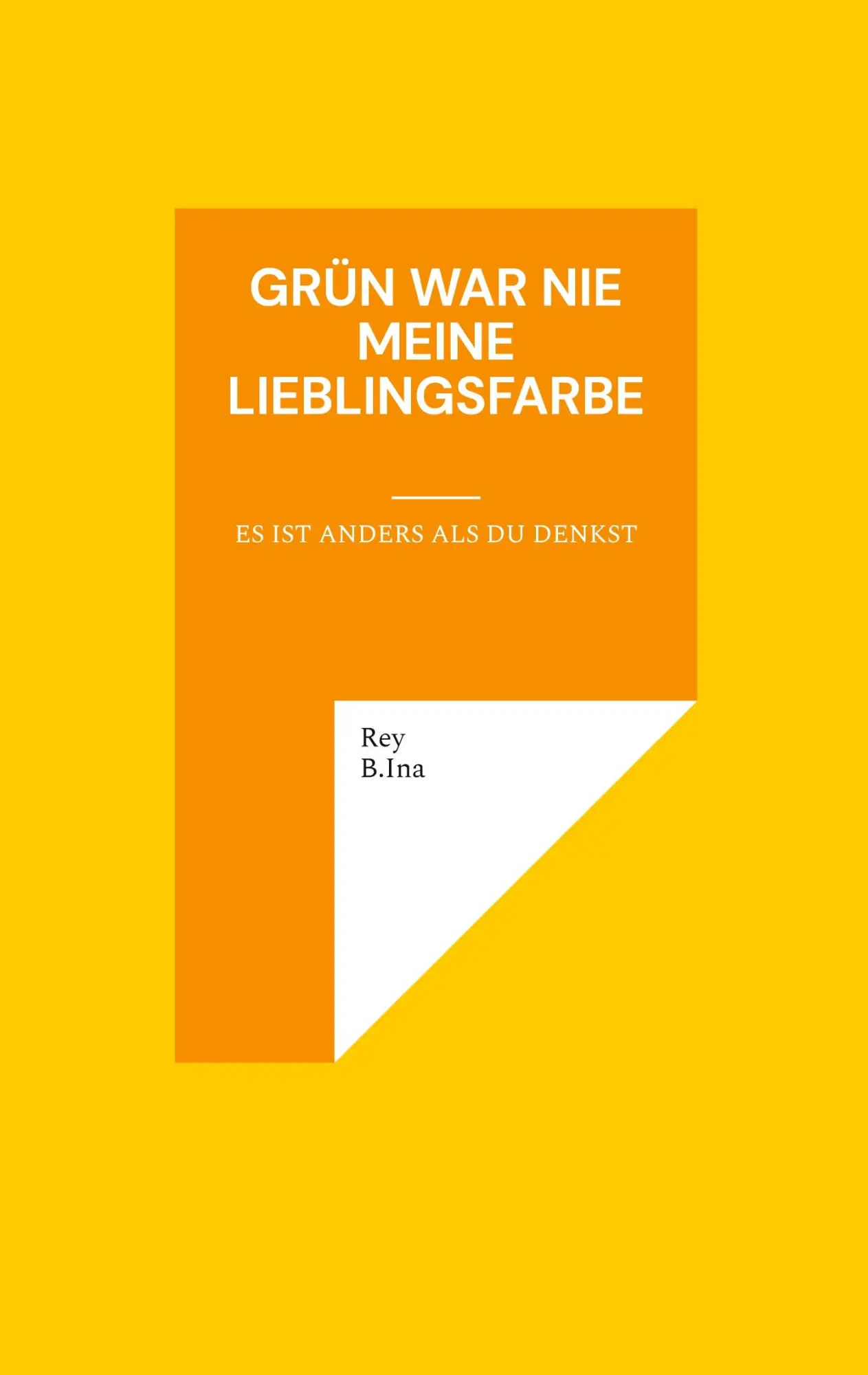 Cover: 9783695126460 | Grün war nie meine Lieblingsfarbe | Es ist anders als du denkst | Ina