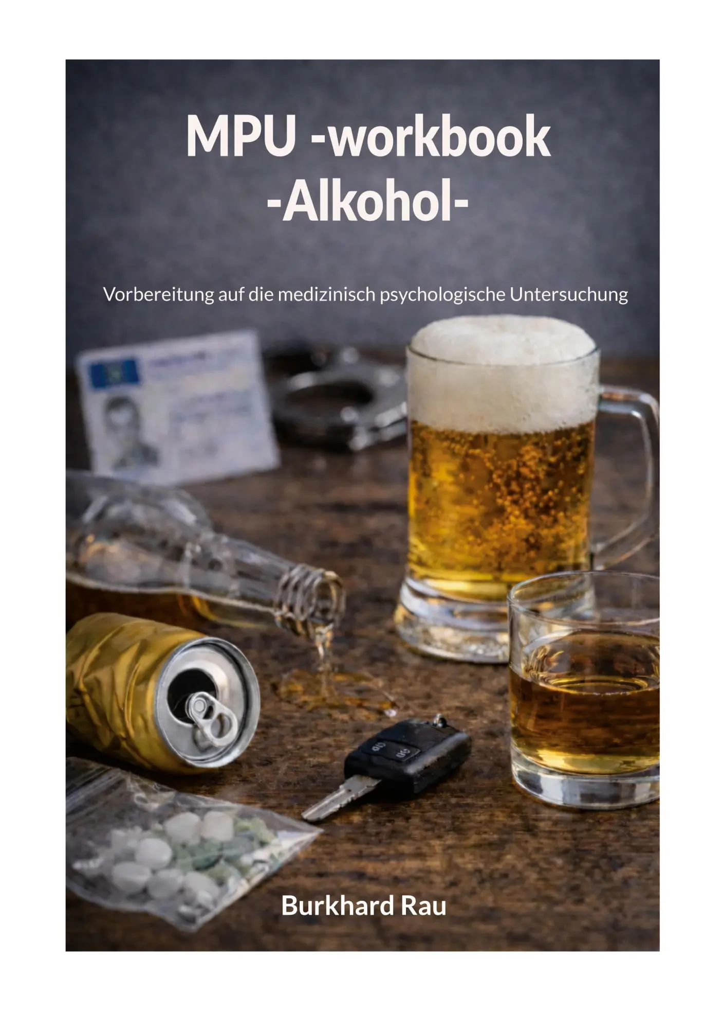Cover: 9783695746460 | MPU Workbook Alkohol | Burkhard Rau | Taschenbuch | 78 S. | Deutsch