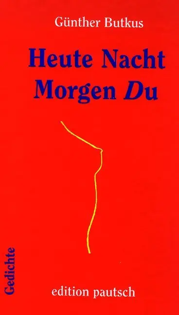 Cover: 9783929096460 | Heute Nacht Morgen Du | Günther Butkus | Buch | Gebunden | Deutsch