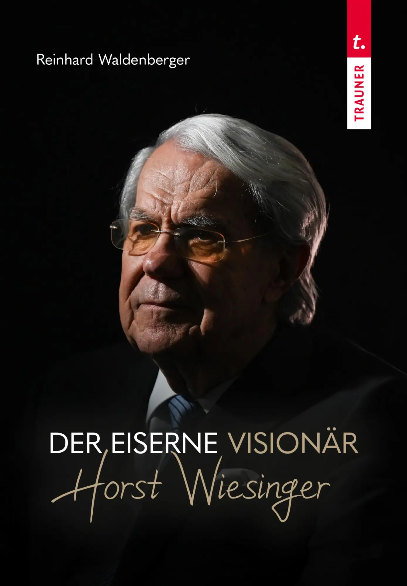 Cover: 9783991516460 | Der eiserne Visionär Horst Wiesinger | Reinhard Waldenberger | Buch
