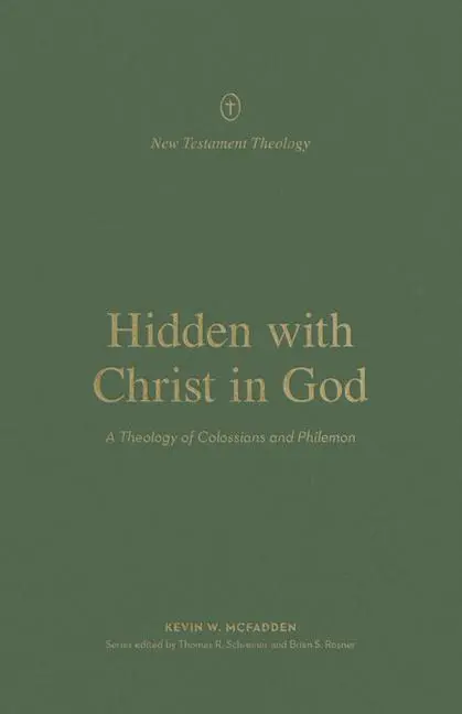 Cover: 9781433576560 | Hidden with Christ in God | A Theology of Colossians and Philemon