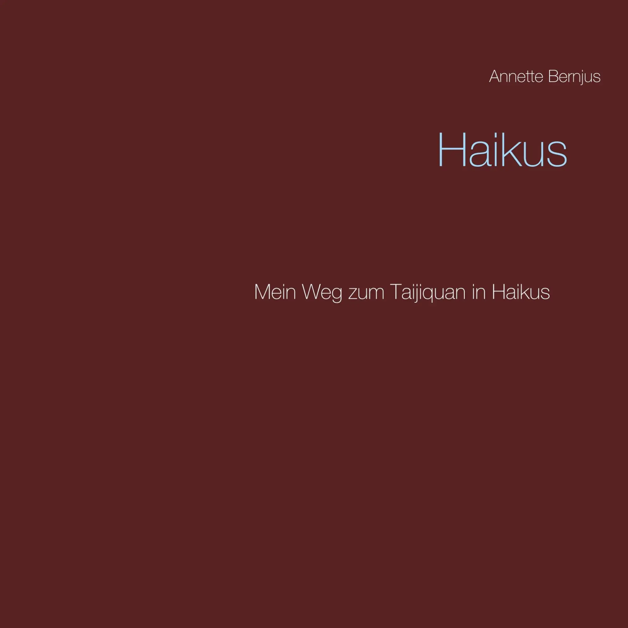 Cover: 9783746076560 | Haikus | Ein Taijiquan-Weg | Annette Bernjus | Taschenbuch | 44 S.