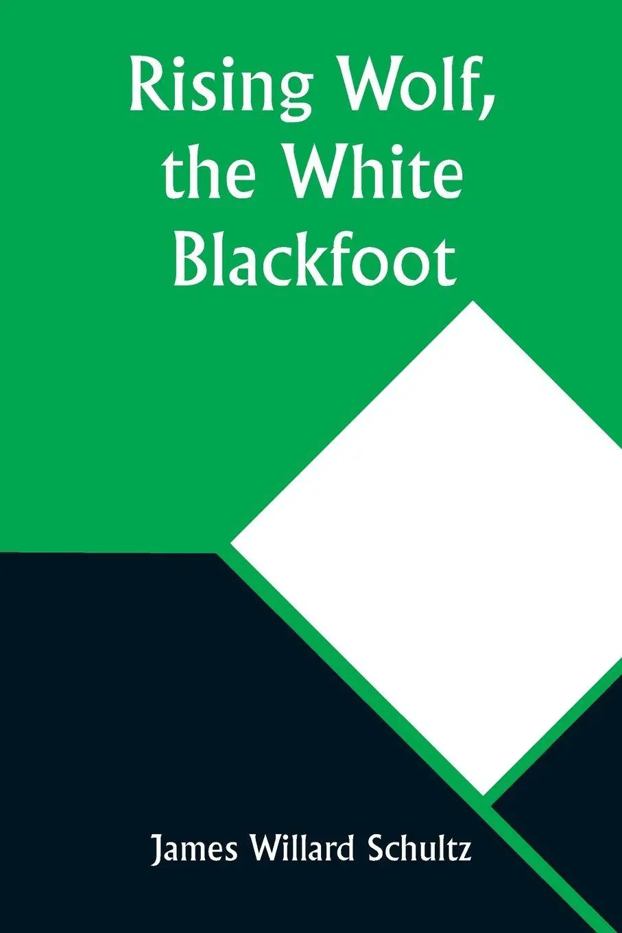 Cover: 9789357926560 | Rising Wolf, the White Blackfoot | James Willard Schultz | Taschenbuch