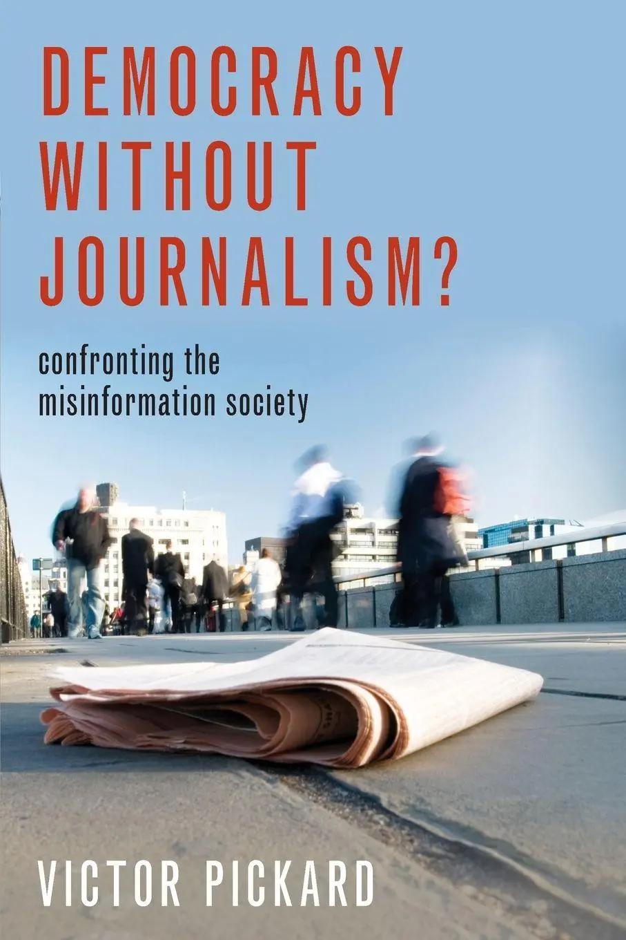 Cover: 9780190946760 | Democracy Without Journalism? | Confronting the Misinformation Society