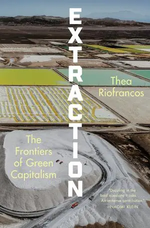 Cover: 9781324036760 | Extraction | The Frontiers of Green Capitalism | Thea Riofrancos