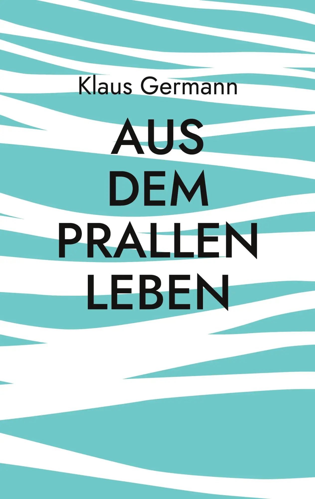 Cover: 9783000866760 | Aus dem prallen Leben | Von Mädels, Münster und Moneten | Germann