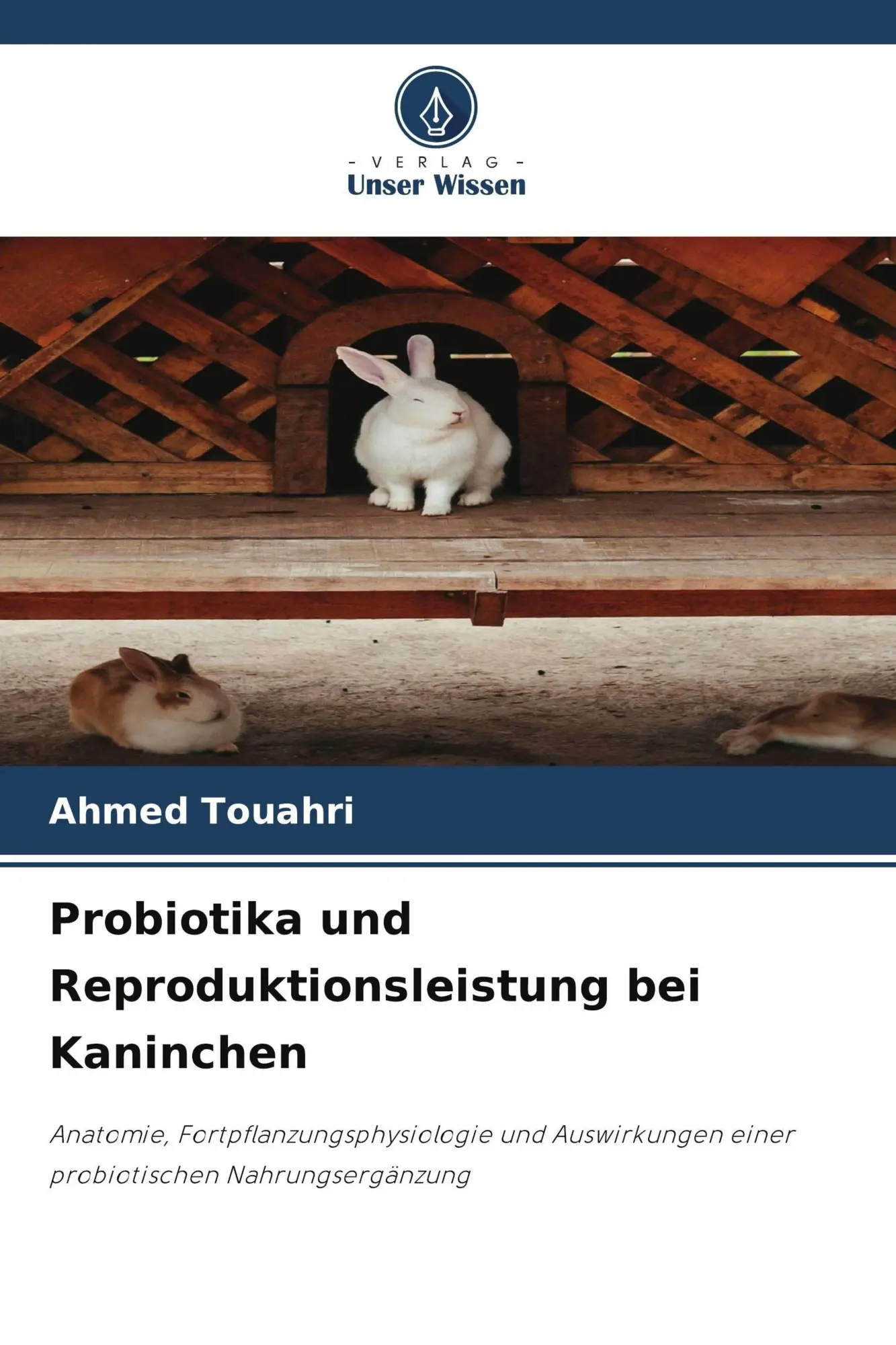 Cover: 9786630516760 | Probiotika und Reproduktionsleistung bei Kaninchen | Ahmed Touahri