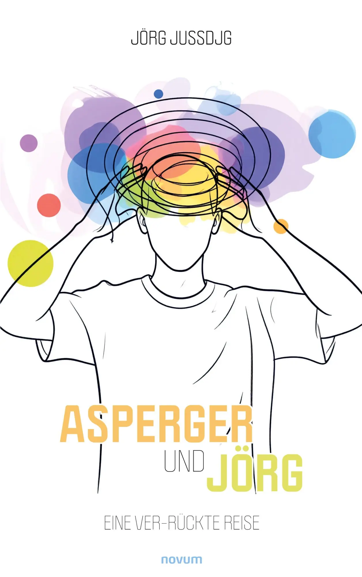 Cover: 9783711606860 | Asperger und Jörg | Eine ver-rückte Reise | Jörg JUSSDJG | Taschenbuch